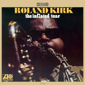 Roland Kirk - The Inflated Tear
